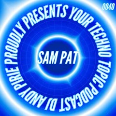 Your Techno Topic Podcast Proudly Present Sam Pat