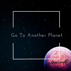 Go To Another Planet [138 F]