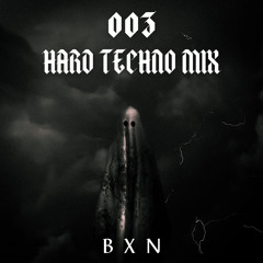 BXN | MIX SERIES VOLUME [003] - Hard Techno Mix