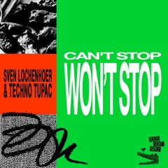 Sven Lochenhoer & Techno Tupac - Can't Stop Won't Stop