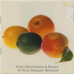 Heal (Stacktrace & Knurx Hi Kick Stepper Mix)