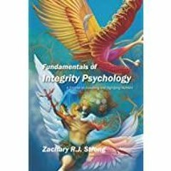 [PDF][Download] Fundamentals of Integrity Psychology: A Treatise on Dignifying and Ennobling Humans