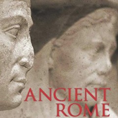[Get] KINDLE PDF EBOOK EPUB Ancient Rome: An Anthology of Sources by  R.  Scott Smith