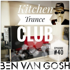 Kitchen Trance Club #40 by Ben van Gosh
