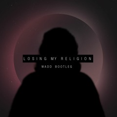 Losing My Religion (Remix)[FREE DOWNLOAD]