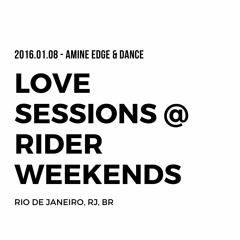 2016.01.08 - Amine Edge & DANCE @ Love Sessions - Rider Weekends, Rio De Janeiro, BR