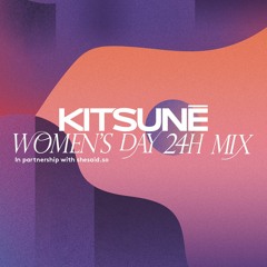 Kitsuné Musique Women’s Day Mix in partnership with shesaid.so | Sahar Habibi
