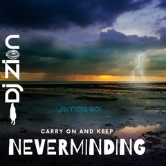 Carry On And Keep NEVERMINDING 018