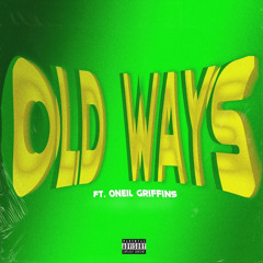 Old ways ft oneil griffins (prodby Koki)