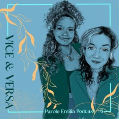 Parole Emilia Podcast #6 VICE & VERSA [Musik hilft!]