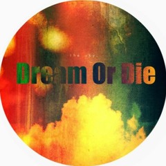 Dream Or Die