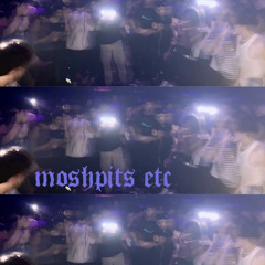 moshpits etc