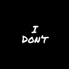 I Don’t