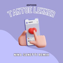 Tantoe Lekker - Nina Sanetti Remix