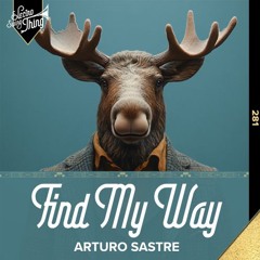 Arturo Sastre - Find My Way // Electro Swing Thing 281