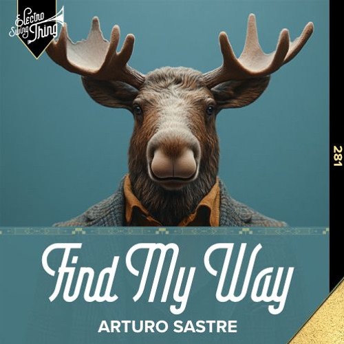 Arturo Sastre - Find My Way // Electro Swing Thing 281