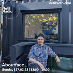 Aboutface Netil Radio EP3 (DJ) 27-2-22