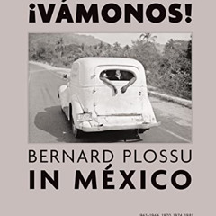 [ACCESS] PDF 💘 ¡Vamonos! Bernard Plossu in Mexico by  Juan Garc De Oteyza,Salvador A