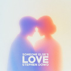 Stephen Dowd - Someone Else's Love