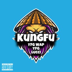 Kung Fu- YFG Wap X YFG Lucci (prod. 606gus)