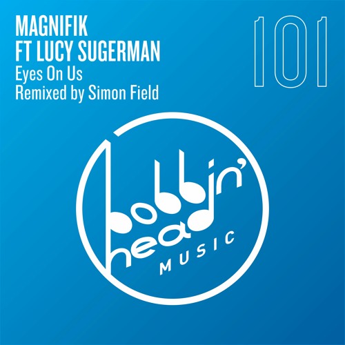 Magnifik Ft Lucy Sugerman - Eyes On Us (Simon Field Remix) [Bobbin Head Music] [MI4L.com]