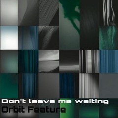 Don't Leave Me Waiting