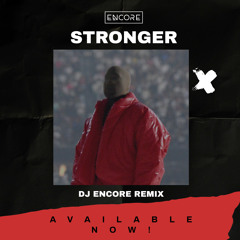 Stronger (DJ Encore Remix)