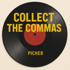 COLLECT THE COMMAS (PICHER edit)