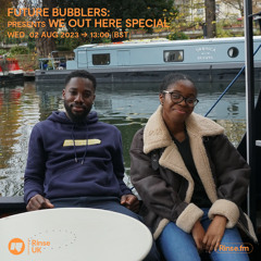 Future Bubblers: We Out Here Special - 02 August 2023