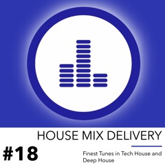 HOUSE MIX DELIVERY #18 - Tech House / Deep House