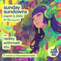 Sunday Sundowns (3/3/24) with Radley, WithMatt, and Stu