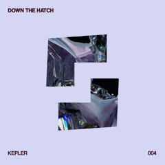 DOWN THE HATCH 004 - Kepler | Shelter 21-04-2023