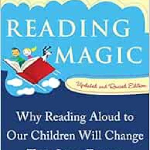 download KINDLE 📝 Reading Magic: Why Reading Aloud to Our Children Will Change Their