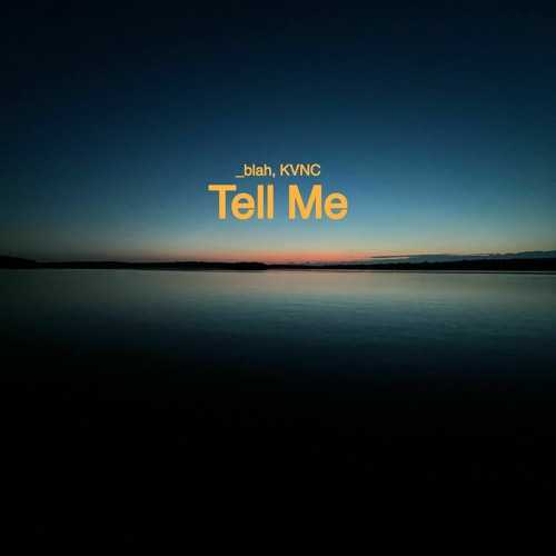 _blah, KVNC - Tell Me