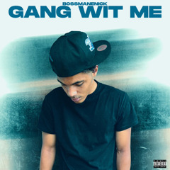 Gang Wit Me [feat. CWDTrill] (Prod by. Dmac)