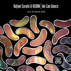 Rafael Cerato, REBRN - We Can Dance (Art of Voice Edit)        FREE DOWNLOAD