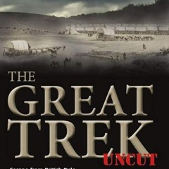 Free read✔ The Great Trek UNCUT: Escape from British Rule: The Boer Exodus from the Cape Colony,