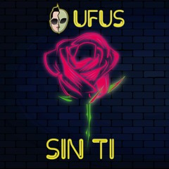 Sin ti - Ufus Anunnaki 👽 ( Prod. By @JMTheProducer )