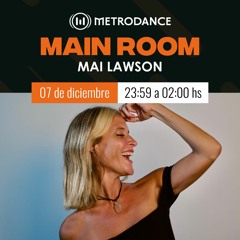 Main Room pres @ Mai Lawson Diciembre 23´