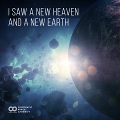 I Saw A New Heaven And A New Earth