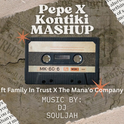 PEPE X KONTIKI FT FAMILY IN TRUST X THE MANA'O COMPANY (DJ SOULJAH RMX)