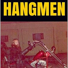 [READ] KINDLE PDF EBOOK EPUB HANGMEN: Riding with an outlaw motorcycle club in the old days. (Hangme