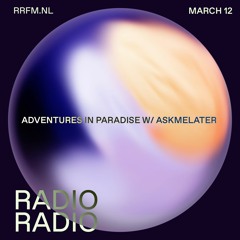 RRFM • Adventures in Paradise w/ askmelater • 12-03-24