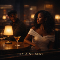Pity Ain't Sexy (Quiet Storm/R&B)