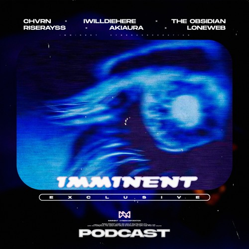 Exclusive Podcast by CHVRN, riserayss, akiaura, iwilldiehere, The Øbsidian, LoneWeb
