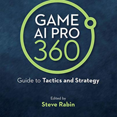 [READ] EPUB 📃 Game AI Pro 360: Guide to Tactics and Strategy: Guide to Tactics and S