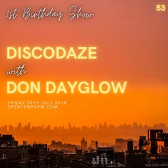 DiscoDaze #53 - 20.07.18 (1st Birthday Show) (Guest Mix - Don Dayglow)