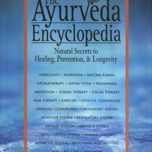 [VIEW] EPUB 🗃️ The Ayurveda Encyclopedia: Natural Secrets to Healing, Prevention & L