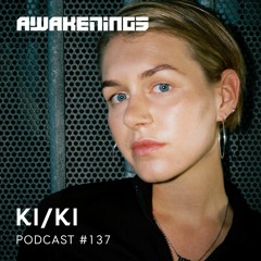 Awakenings Podcast #137 - KI/KI