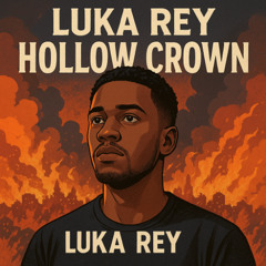 Hollow Crown Ft. Luka Rey
